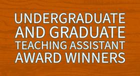 Against an orange background, onscreen text reads: Undergraduate and Graduate Teaching Assistant Award Winners.