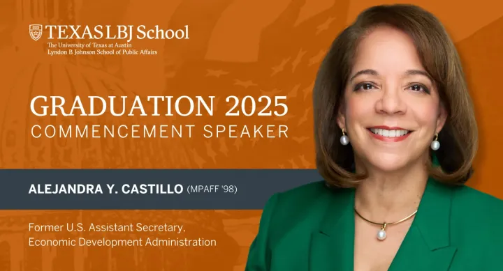 Alejandra Castillo wears a green blazer, pearl earrings, and a pearl necklace and smiles in front of an orange overlay, behind which is the American Flag and the Texas Capitol building. Text reads: "Texas LBJ School, The University of Texas at Austin, Lyndon B. Johnson School of Public Affairs. Graduation 2025 Commencement Speaker: Alejandra Y. Castillo (MPAFF 98). Former U.S. Assistant Secretary, Economic Development Administration."