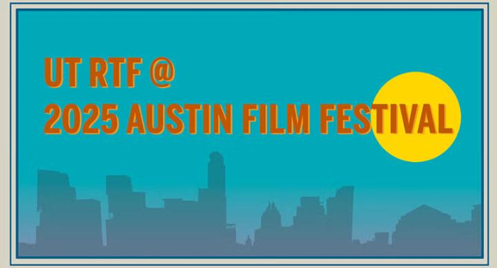 Against a blue background depicting the silhouette of the Austin Skyline, orange text reads "UT RTF @ 2025 Austin Film Festival."